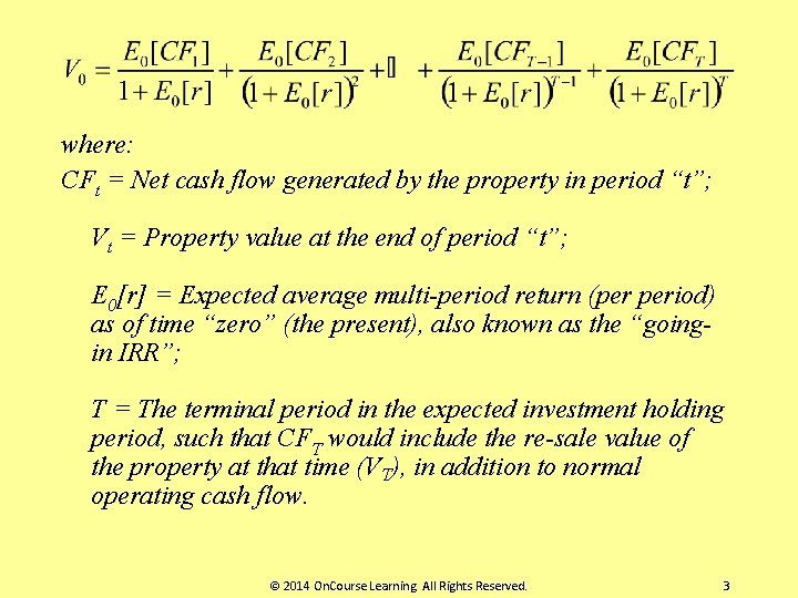 where: CFt = Net cash flow generated by the property in period “t”; Vt