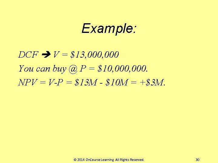 Example: DCF V = $13, 000 You can buy @ P = $10, 000.