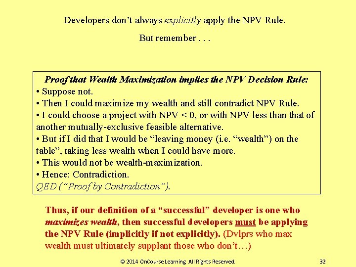 Developers don’t always explicitly apply the NPV Rule. But remember. . . Proof that