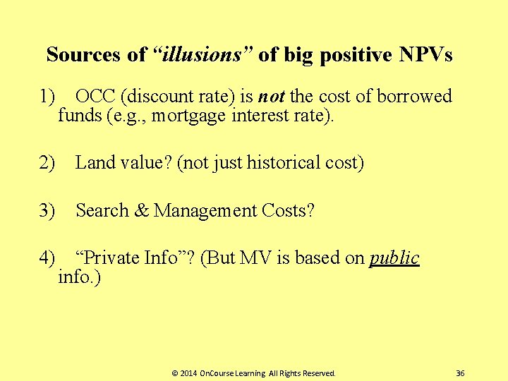 Sources of “illusions” of big positive NPVs 1) OCC (discount rate) is not the