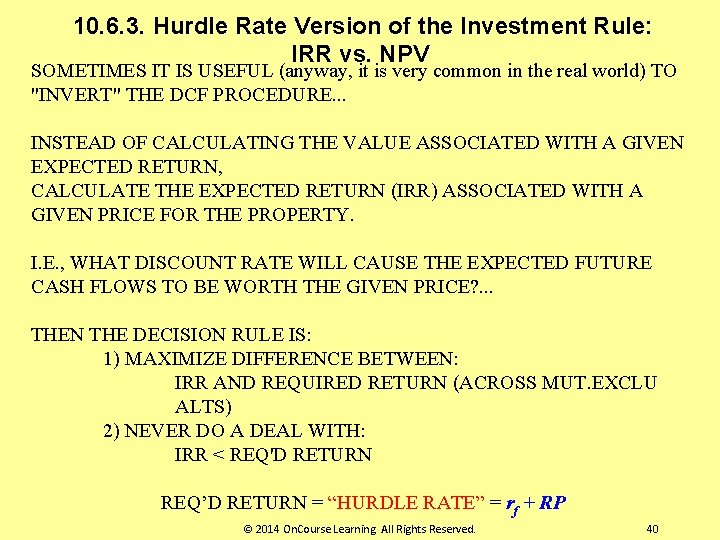 10. 6. 3. Hurdle Rate Version of the Investment Rule: IRR vs. NPV SOMETIMES