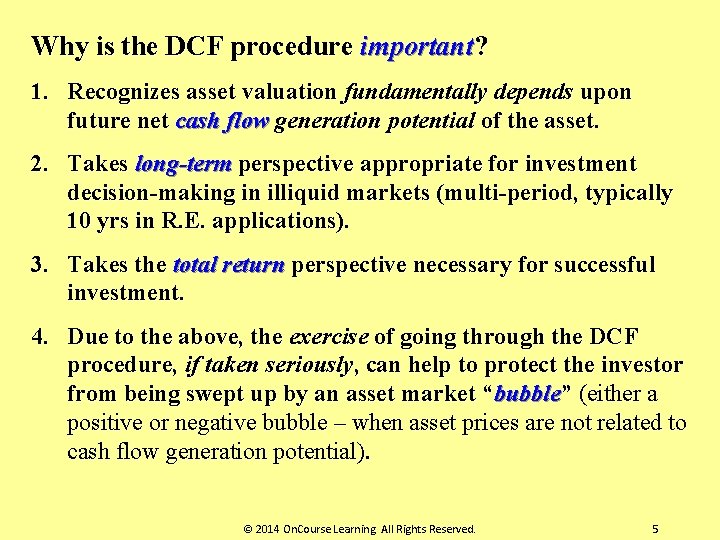Why is the DCF procedure important? 1. Recognizes asset valuation fundamentally depends upon future