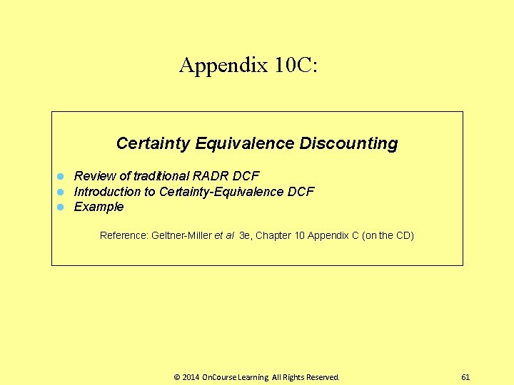 Appendix 10 C: Certainty Equivalence Discounting l l l Review of traditional RADR DCF