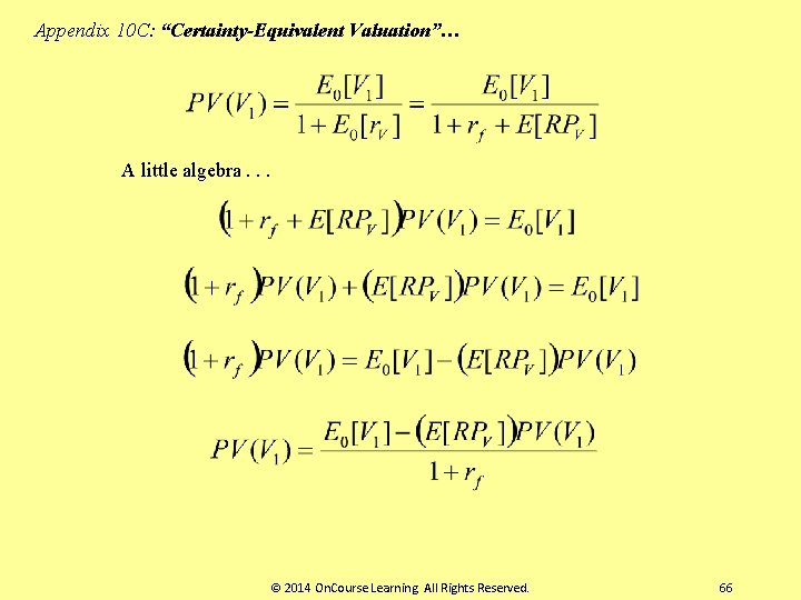 Appendix 10 C: “Certainty-Equivalent Valuation”… A little algebra. . . © 2014 On. Course