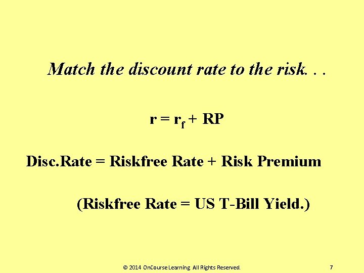 Match the discount rate to the risk. . . r = rf + RP