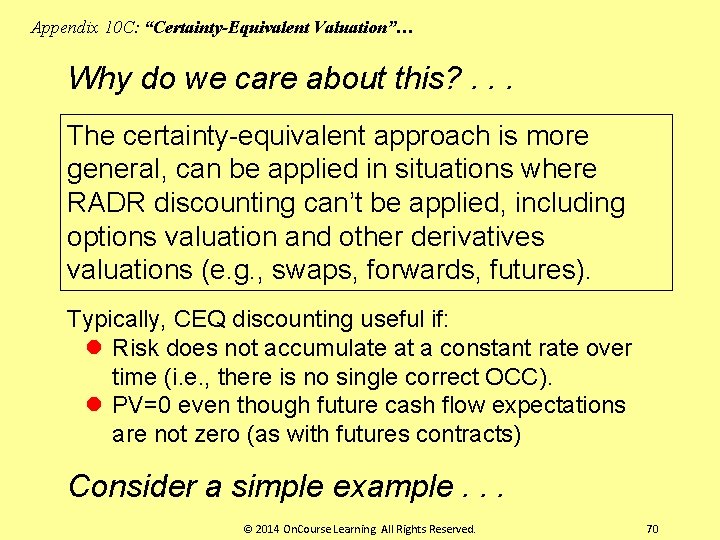 Appendix 10 C: “Certainty-Equivalent Valuation”… Why do we care about this? . . .