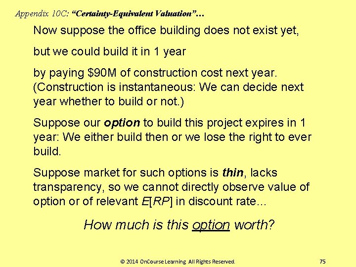 Appendix 10 C: “Certainty-Equivalent Valuation”… Now suppose the office building does not exist yet,