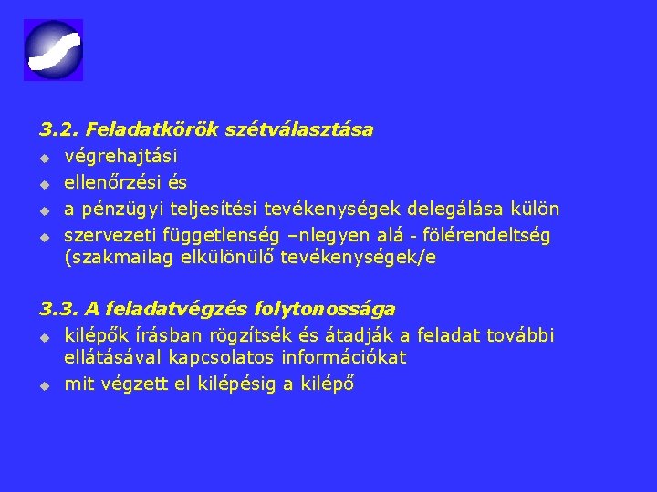 3. 2. Feladatkörök szétválasztása u végrehajtási u ellenőrzési és u a pénzügyi teljesítési tevékenységek