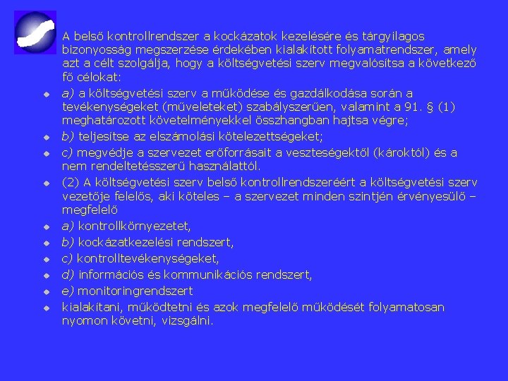 u u u A belső kontrollrendszer a kockázatok kezelésére és tárgyilagos bizonyosság megszerzése érdekében