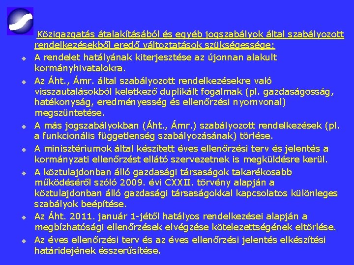  Közigazgatás átalakításából és egyéb jogszabályok által szabályozott rendelkezésekből eredő változtatások szükségessége: u A