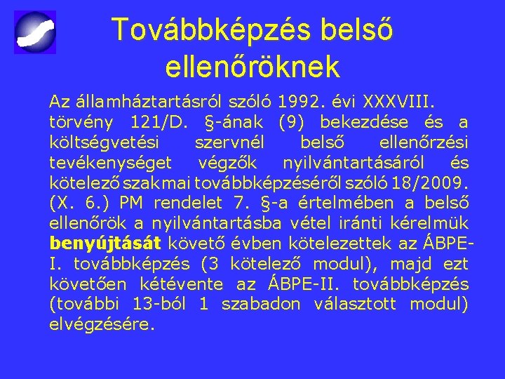 Továbbképzés belső ellenőröknek Az államháztartásról szóló 1992. évi XXXVIII. törvény 121/D. § ának (9)