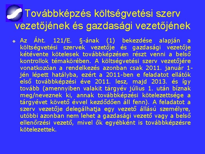 Továbbképzés költségvetési szerv vezetőjének és gazdasági vezetőjének u Az Áht. 121/E. § ának (1)
