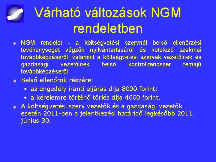 Várható változások NGM rendeletben u u u NGM rendelet - a költségvetési szervnél belső