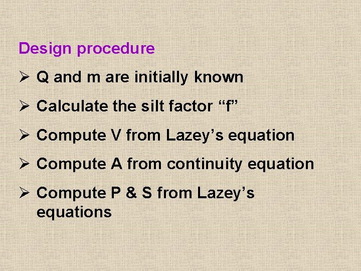 Design procedure Ø Q and m are initially known Ø Calculate the silt factor
