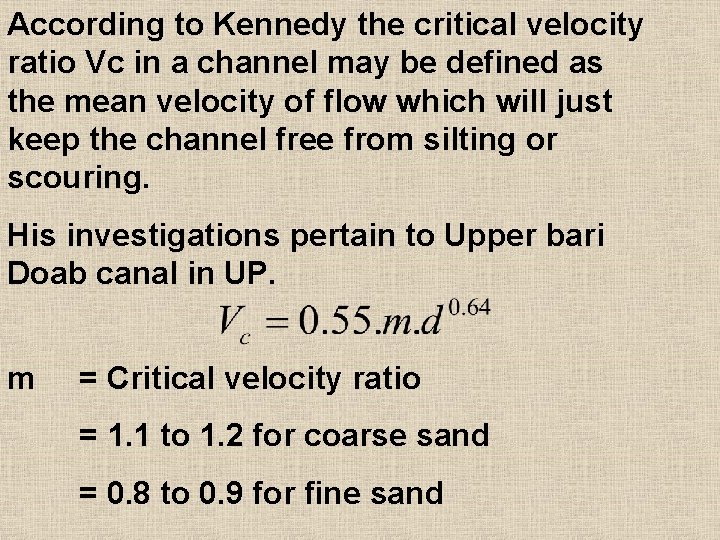 According to Kennedy the critical velocity ratio Vc in a channel may be defined