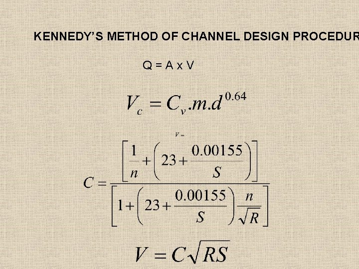 KENNEDY’S METHOD OF CHANNEL DESIGN PROCEDUR Q=Ax. V 
