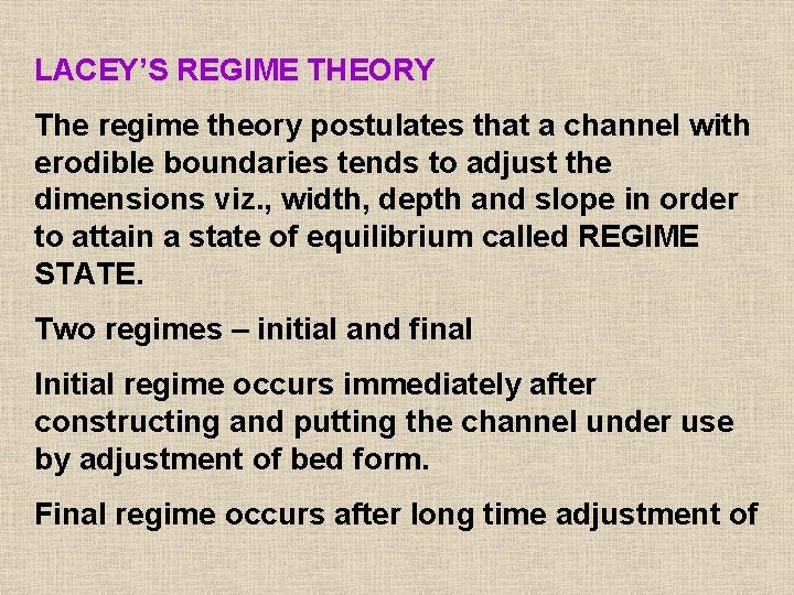 LACEY’S REGIME THEORY The regime theory postulates that a channel with erodible boundaries tends