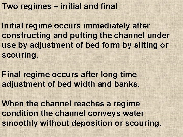 Two regimes – initial and final Initial regime occurs immediately after constructing and putting