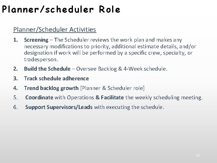 Planne r /scheduler Role Planner/Scheduler Activities 1. Screening – The Scheduler reviews the work