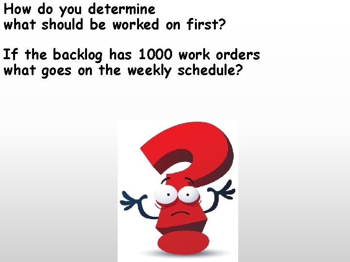 How do you determine what should be worked on first? If the backlog has