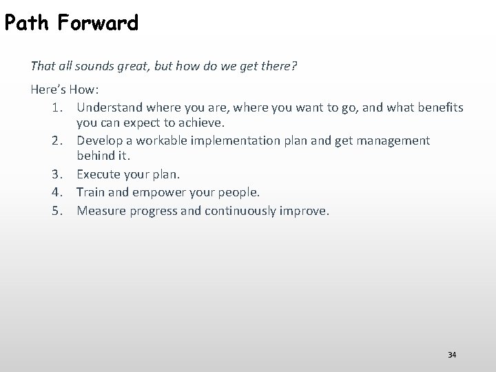Path Forward That all sounds great, but how do we get there? Here’s How: