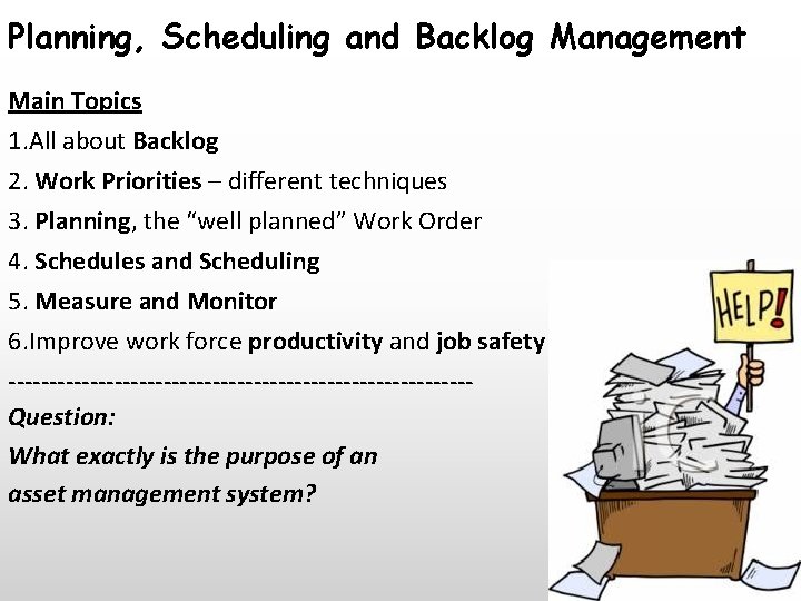 Planning, Scheduling and Backlog Management Main Topics 1. All about Backlog 2. Work Priorities