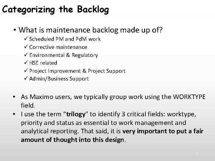 Categorizing the Backlog • What is maintenance backlog made up of? ü Scheduled PM