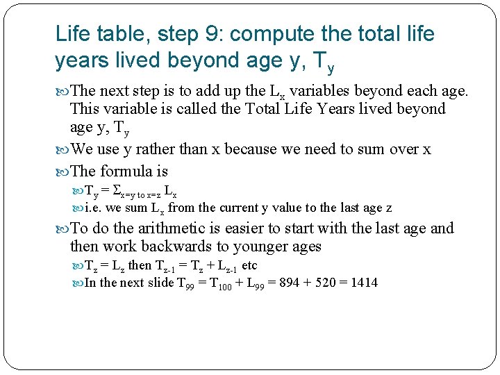 Life table, step 9: compute the total life years lived beyond age y, Ty