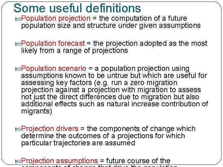 Some useful definitions Population projection = the computation of a future population size and