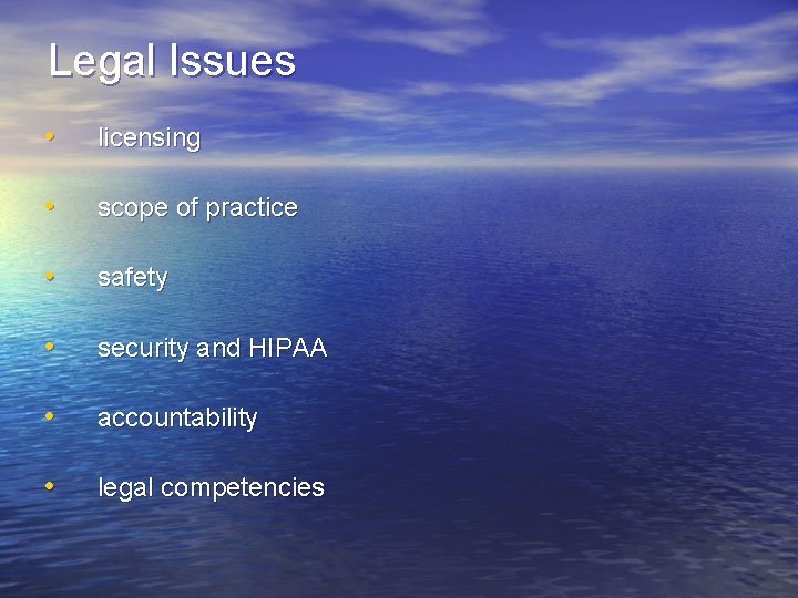 Legal Issues • licensing • scope of practice • safety • security and HIPAA