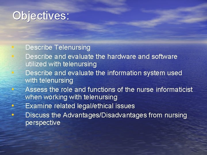 Objectives: • • • Describe Telenursing Describe and evaluate the hardware and software utilized