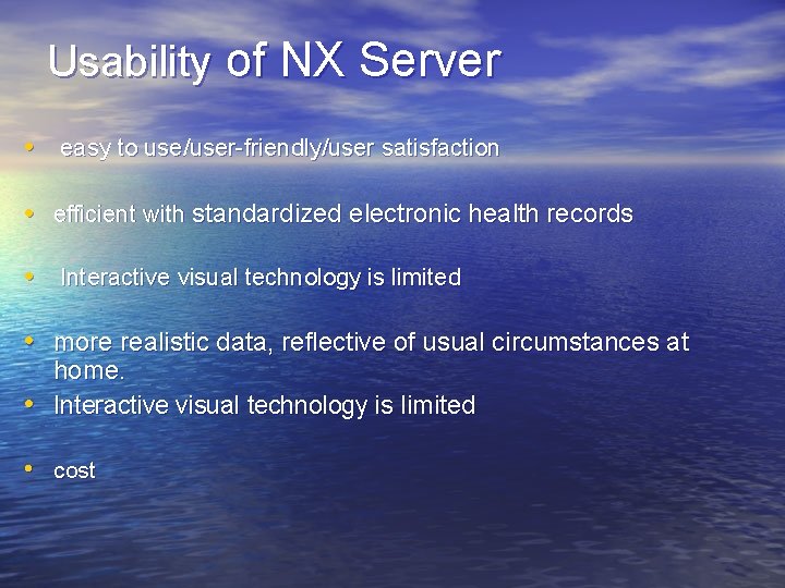 Usability of NX Server • easy to use/user-friendly/user satisfaction • efficient with standardized electronic