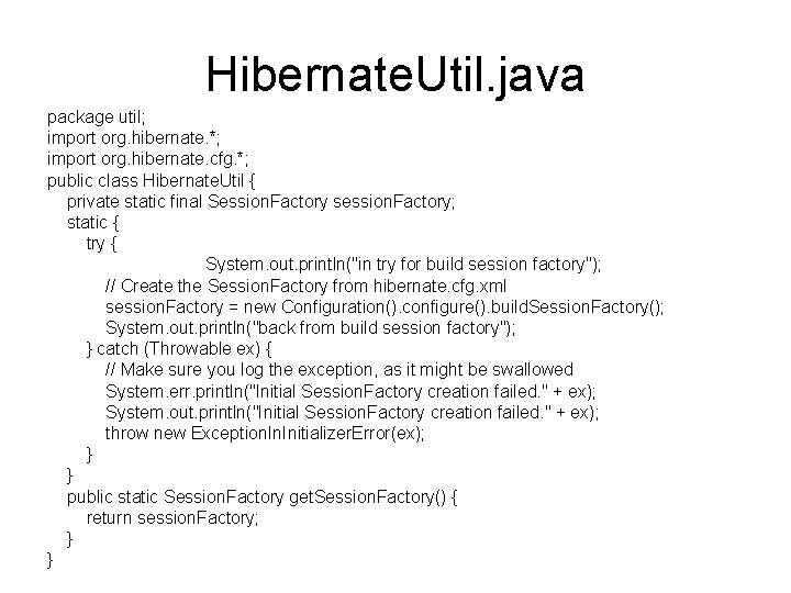 Hibernate. Util. java package util; import org. hibernate. *; import org. hibernate. cfg. *;