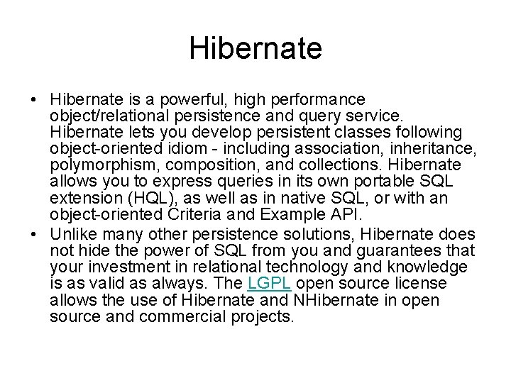 Hibernate • Hibernate is a powerful, high performance object/relational persistence and query service. Hibernate