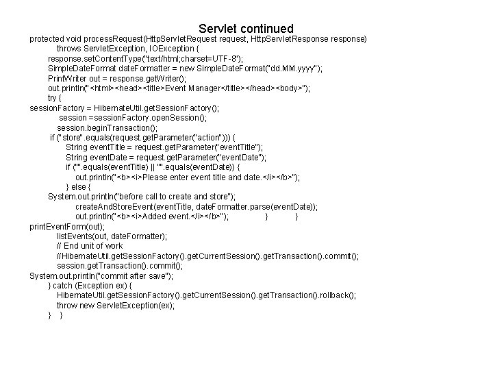 Servlet continued protected void process. Request(Http. Servlet. Request request, Http. Servlet. Response response) throws