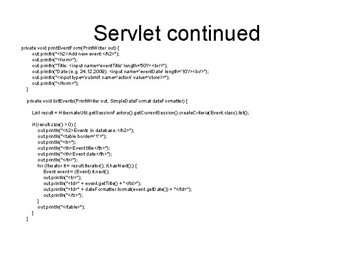 Servlet continued private void print. Event. Form(Print. Writer out) { out. println("<h 2>Add new