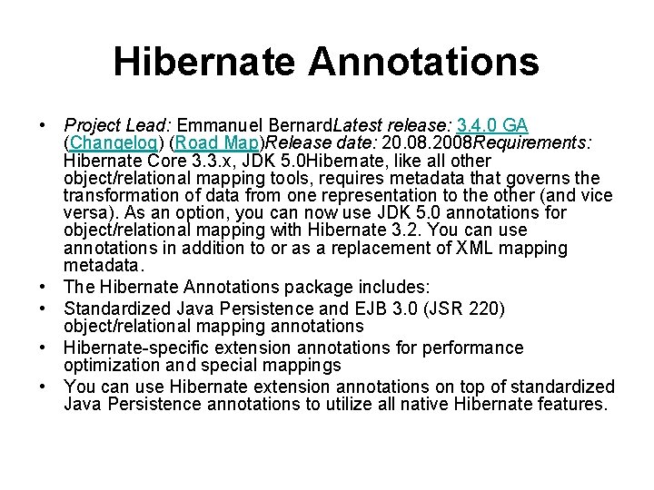 Hibernate Annotations • Project Lead: Emmanuel Bernard. Latest release: 3. 4. 0 GA (Changelog)