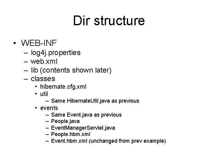 Dir structure • WEB-INF – – log 4 j. properties web. xml lib (contents