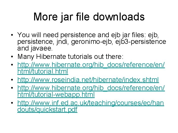 More jar file downloads • You will need persistence and ejb jar files: ejb,