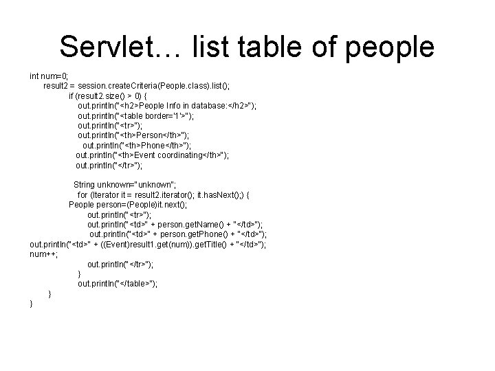 Servlet… list table of people int num=0; result 2 = session. create. Criteria(People. class).