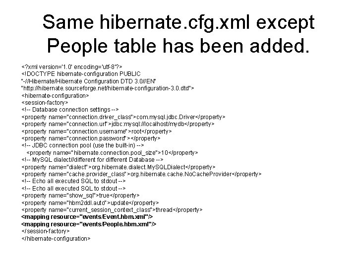 Same hibernate. cfg. xml except People table has been added. <? xml version='1. 0'