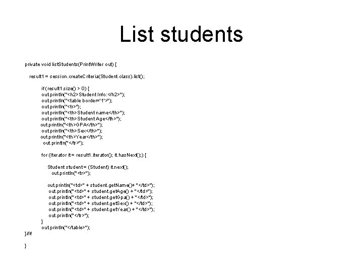 List students private void list. Students(Print. Writer out) { result 1 = session. create.