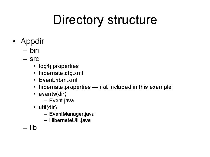 Directory structure • Appdir – bin – src • • • log 4 j.