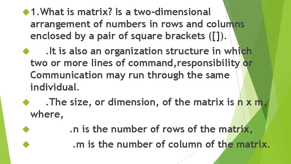  1. What is matrix? Is a two-dimensional arrangement of numbers in rows and