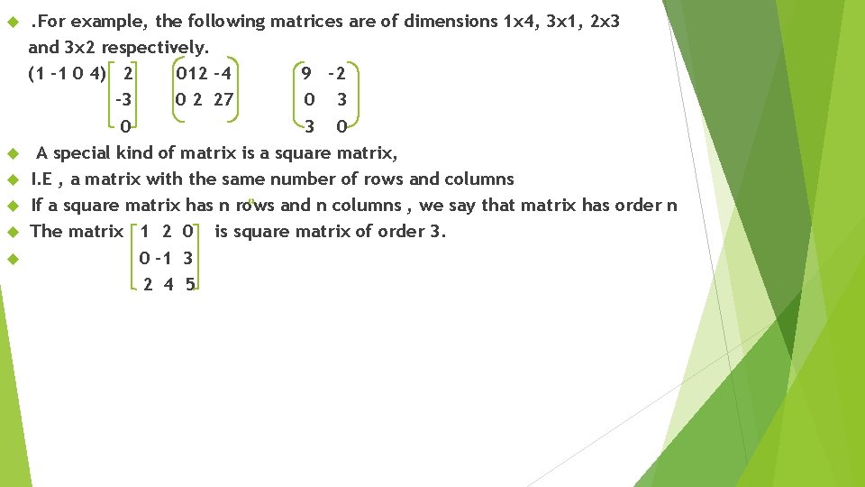  . For example, the following matrices are of dimensions 1 x 4, 3