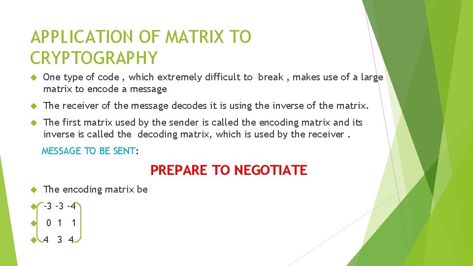 APPLICATION OF MATRIX TO CRYPTOGRAPHY One type of code , which extremely difficult to