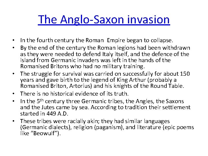 The Anglo-Saxon invasion • In the fourth century the Roman Empire began to collapse.
