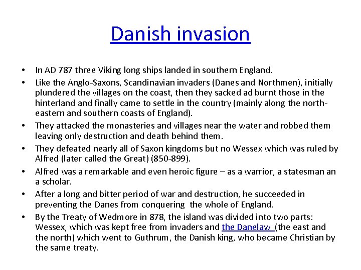 Danish invasion • • In AD 787 three Viking long ships landed in southern