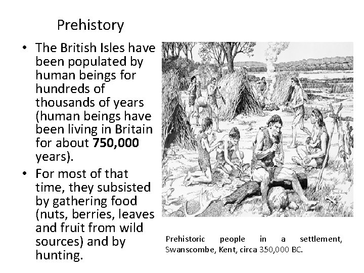 Prehistory • The British Isles have been populated by human beings for hundreds of