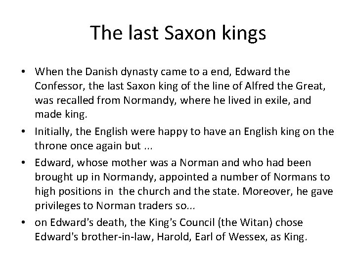 The last Saxon kings • When the Danish dynasty came to a end, Edward